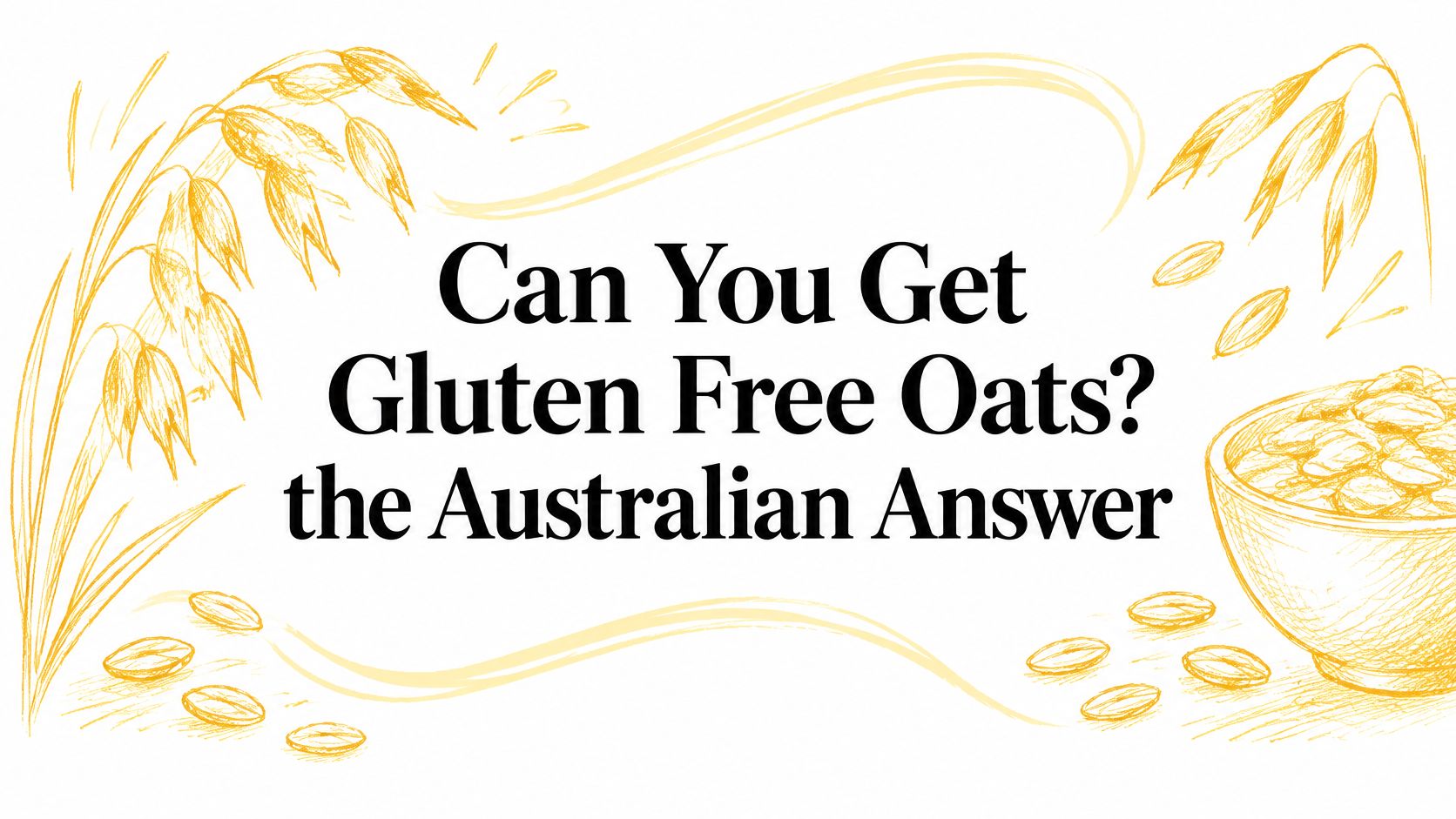 Can You Get Gluten Free Oats? the Australian Answer